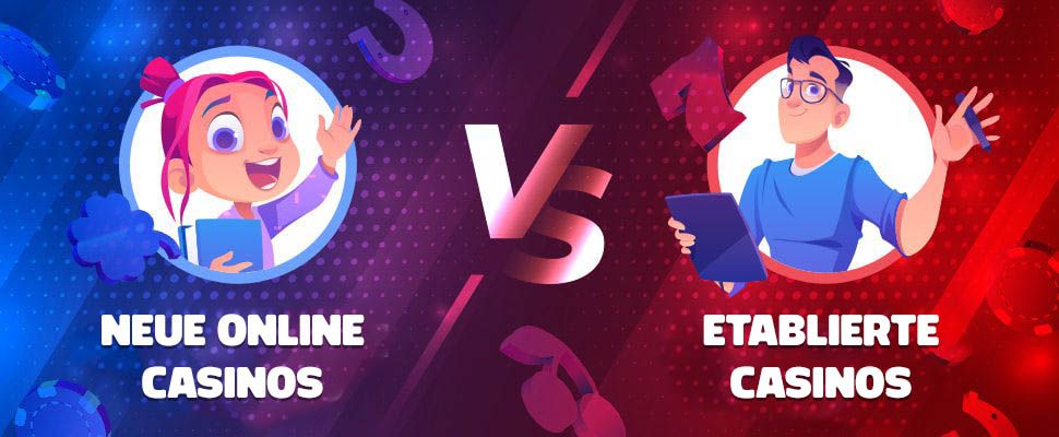 Neue Online Casinos vs Etablierte Casinos