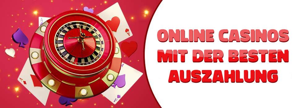 Online Casinos mit der Besten Auszahlung
